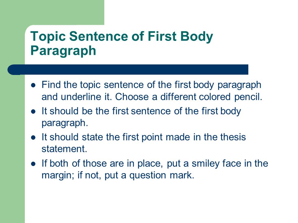 Topic Sentence of First Body Paragraph Find the topic sentence of the first body paragraph and underline it.