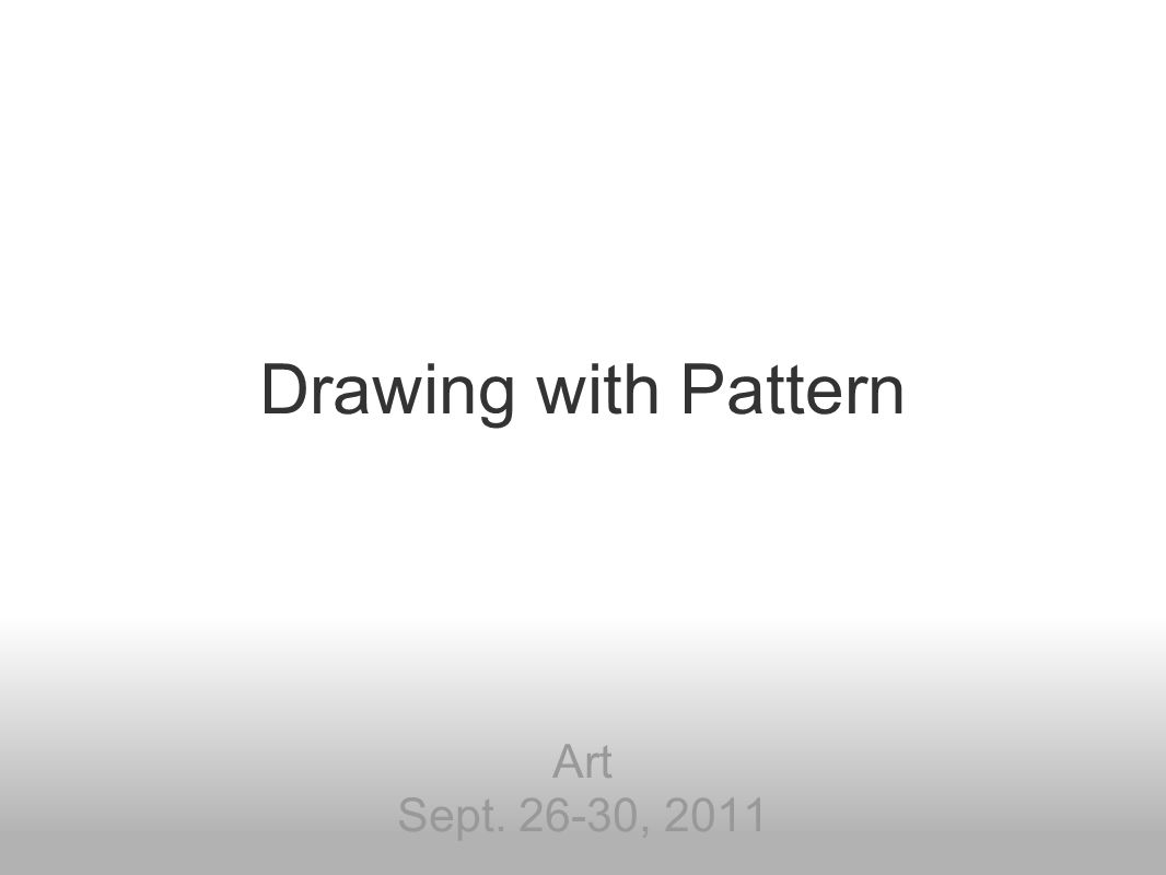 Drawing with Pattern Art Sept , 2011