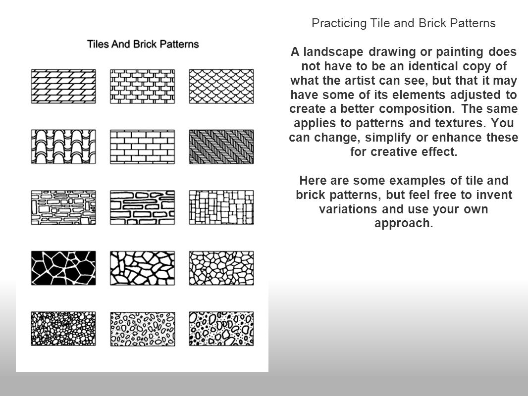 Practicing Tile and Brick Patterns A landscape drawing or painting does not have to be an identical copy of what the artist can see, but that it may have some of its elements adjusted to create a better composition.