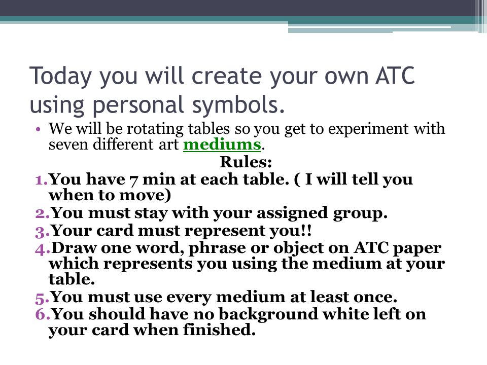 Today you will create your own ATC using personal symbols.