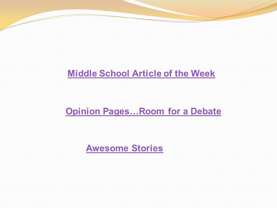 Middle School Article of the Week Opinion Pages…Room for a Debate Awesome Stories