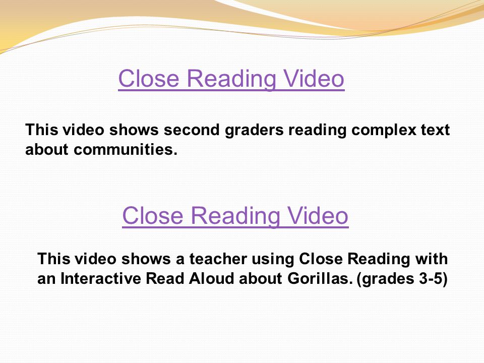 Close Reading Video This video shows a teacher using Close Reading with an Interactive Read Aloud about Gorillas.