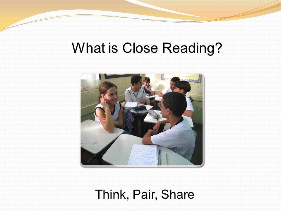 What is Close Reading Think, Pair, Share