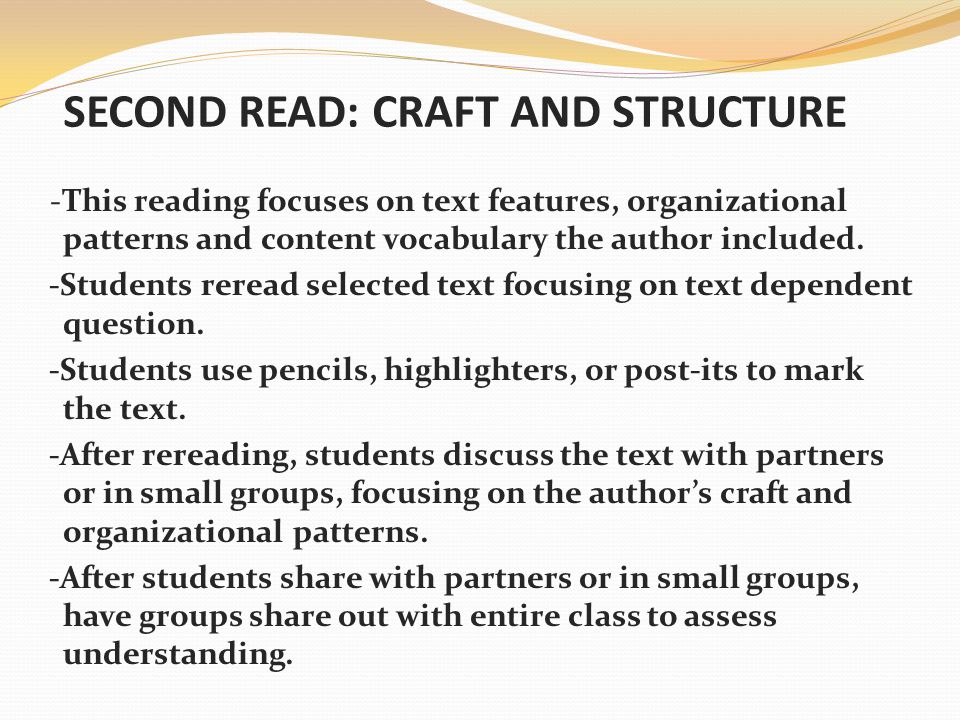 SECOND READ: CRAFT AND STRUCTURE -This reading focuses on text features, organizational patterns and content vocabulary the author included.