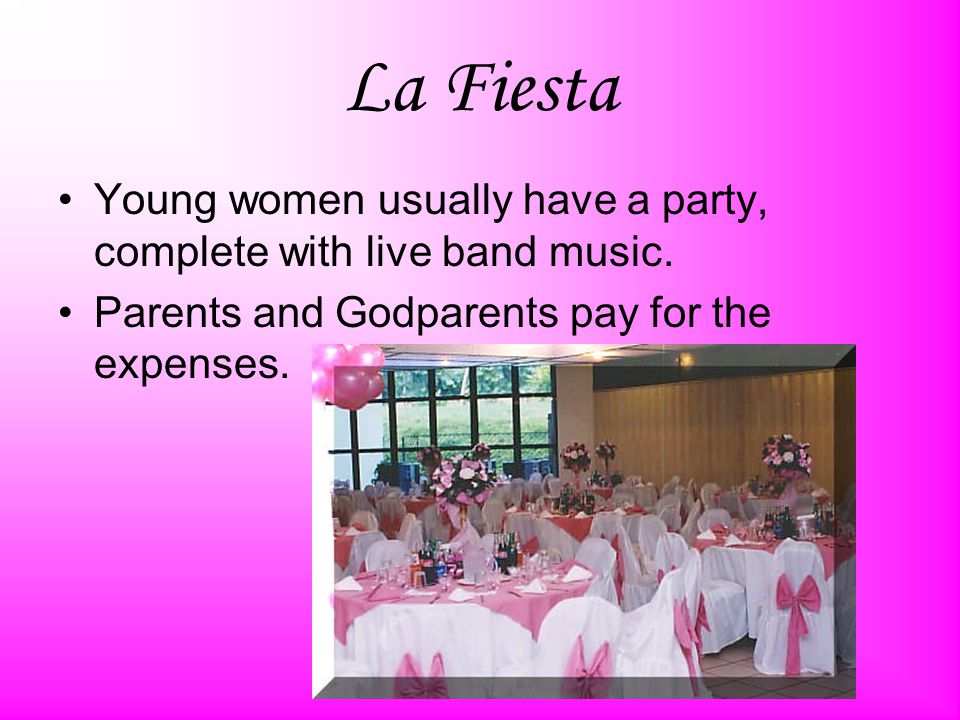 La Fiesta Young women usually have a party, complete with live band music.