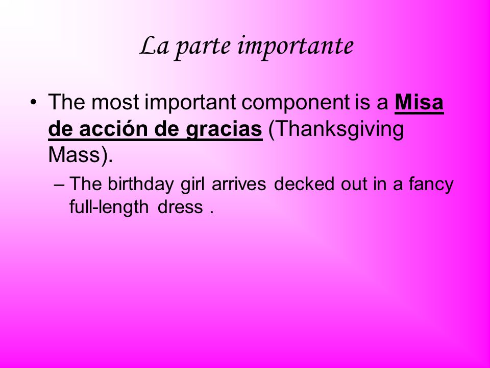 La parte importante The most important component is a Misa de acción de gracias (Thanksgiving Mass).