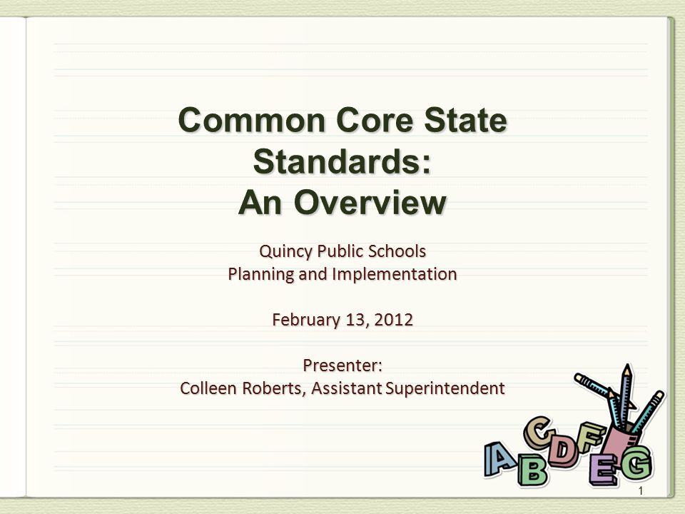1 Quincy Public Schools Planning and Implementation February 13, 2012 Presenter: Colleen Roberts, Assistant Superintendent