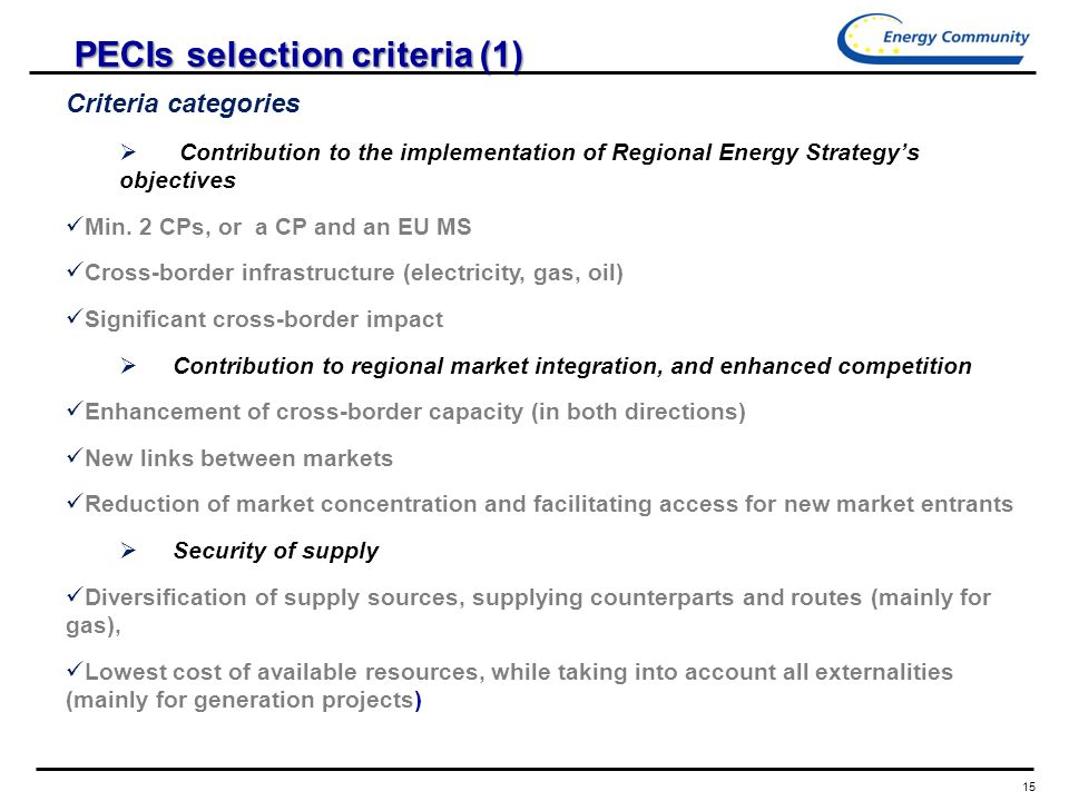 15 Energy, RE, Environment Objectives PECIs selection criteria (1) Criteria categories  Contribution to the implementation of Regional Energy Strategy’s objectives Min.
