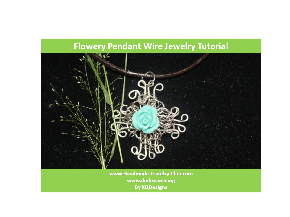 Flowery Pendant Wire Jewelry Tutorial     By XQDesigns
