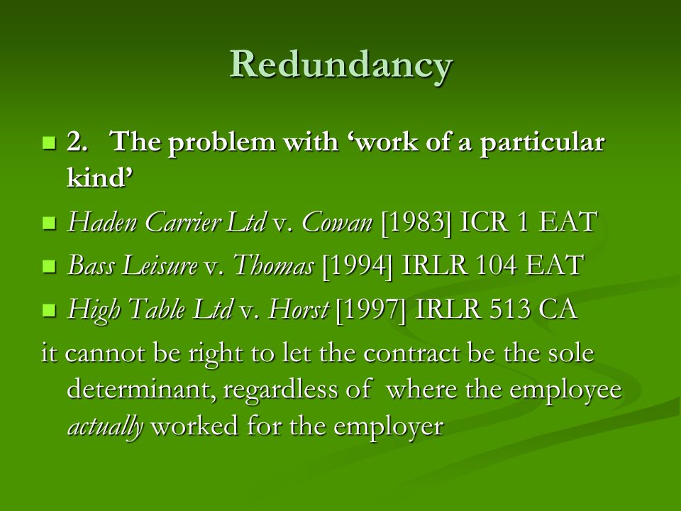 Redundancy 2.The problem with ‘work of a particular kind’ 2.The problem with ‘work of a particular kind’ Haden Carrier Ltd v.