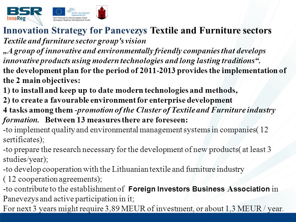 Innovation Strategy for Panevezys Textile and Furniture sectors Textile and furniture sector group s vision „A group of innovative and environmentally friendly companies that develops innovative products using modern technologies and long lasting traditions .