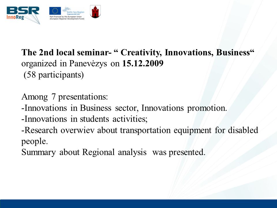 The 2nd local seminar- Creativity, Innovations, Business organized in Panevėzys on (58 participants) Among 7 presentations: -Innovations in Business sector, Innovations promotion.