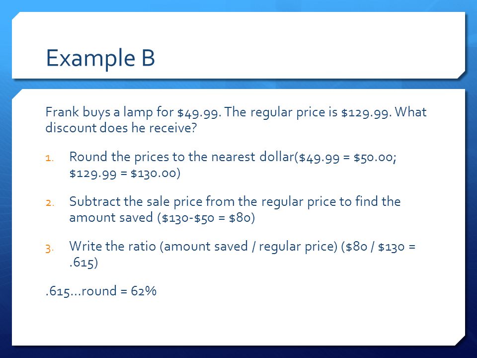 Example B Frank buys a lamp for $ The regular price is $