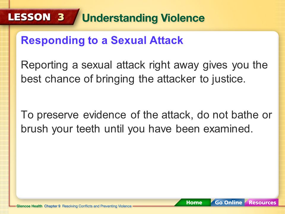 Responding to a Sexual Attack If you are ever sexually attacked, your goal is to survive.