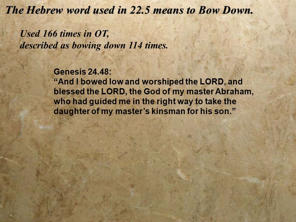 The Hebrew word used in 22.5 means to Bow Down.