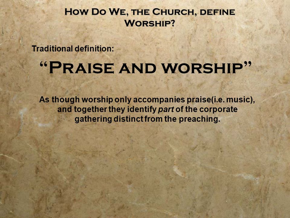 How Do We, the Church, define Worship.