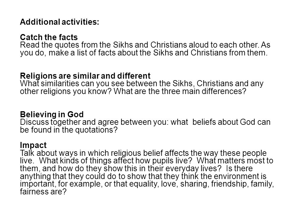 Additional activities: Catch the facts Read the quotes from the Sikhs and Christians aloud to each other.