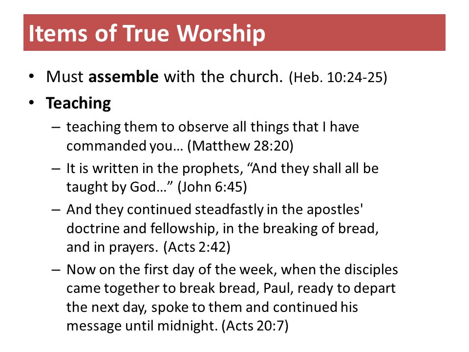 Items of True Worship Must assemble with the church.