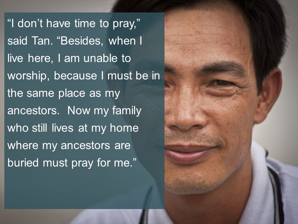 I don’t have time to pray, said Tan.