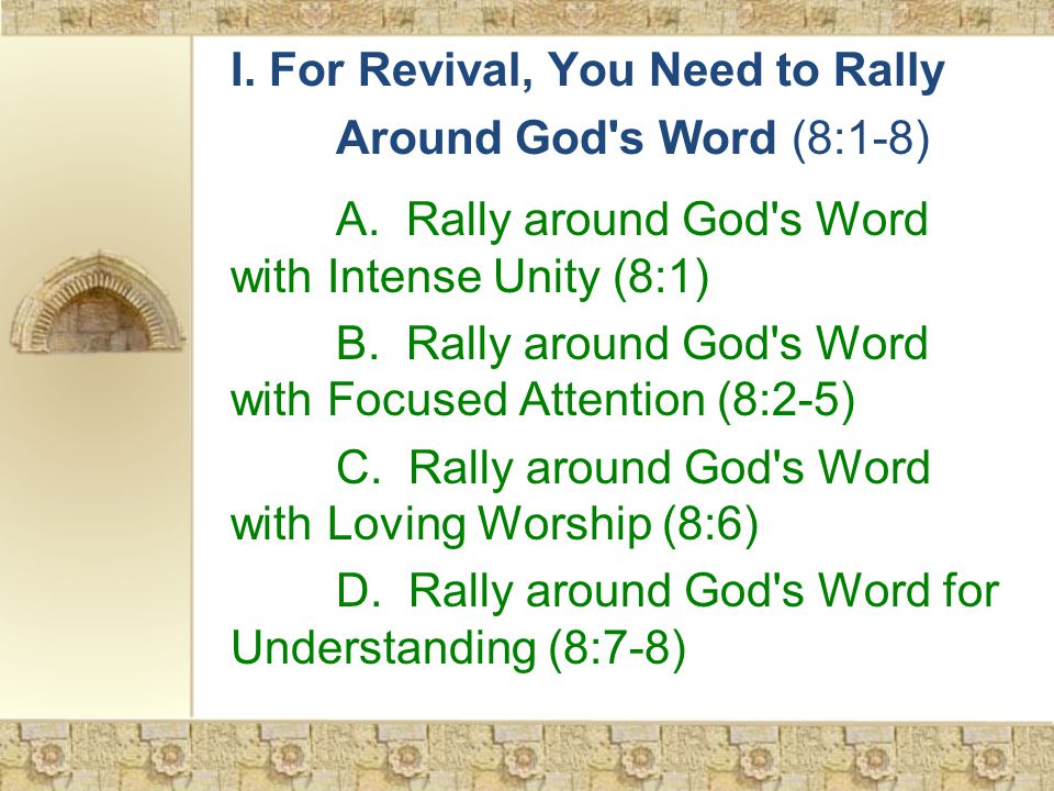 I. For Revival, You Need to Rally Around God s Word (8:1-8) A.