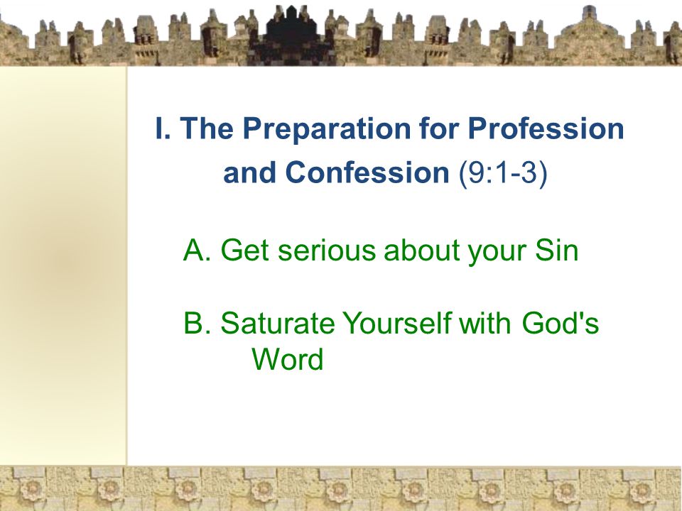I. The Preparation for Profession and Confession (9:1-3) A.