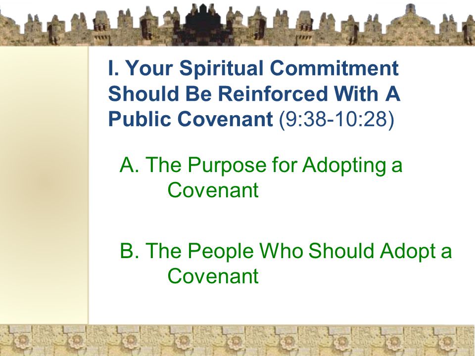 I. Your Spiritual Commitment Should Be Reinforced With A Public Covenant (9:38 ‑ 10:28) A.