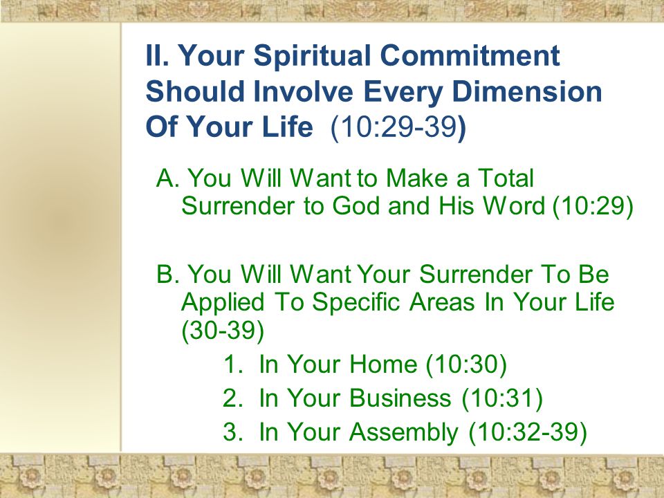 II. Your Spiritual Commitment Should Involve Every Dimension Of Your Life (10:29 ‑ 39) A.