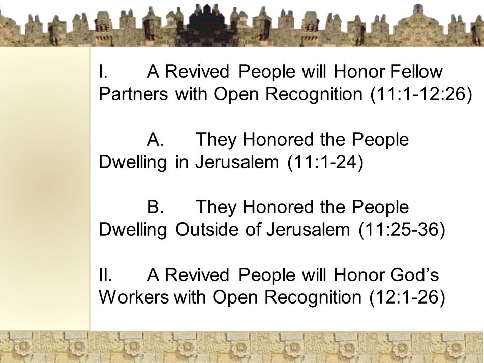 I. A Revived People will Honor Fellow Partners with Open Recognition (11:1-12:26) A.