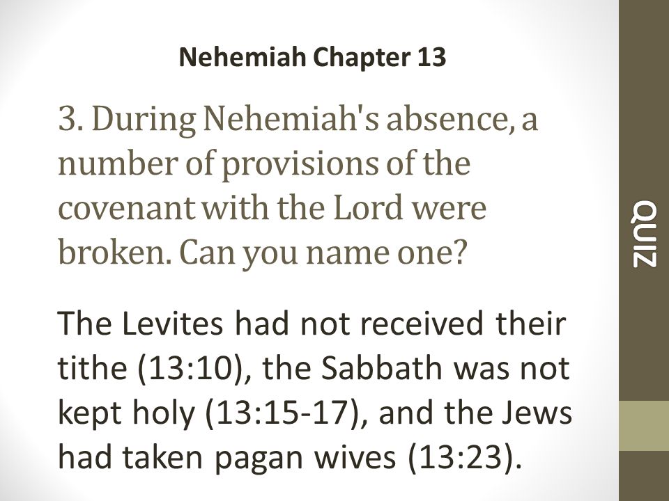 3. During Nehemiah s absence, a number of provisions of the covenant with the Lord were broken.