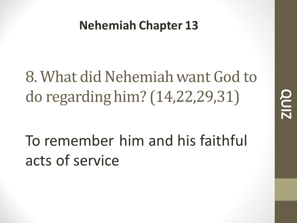 8. What did Nehemiah want God to do regarding him.