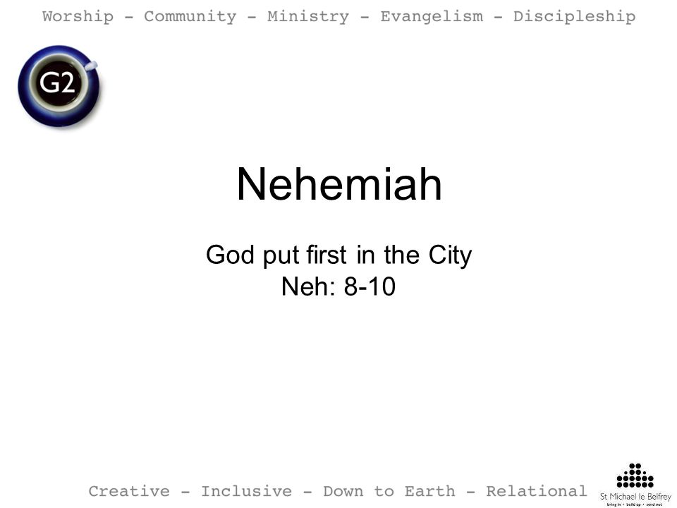 Nehemiah God put first in the City Neh: 8-10