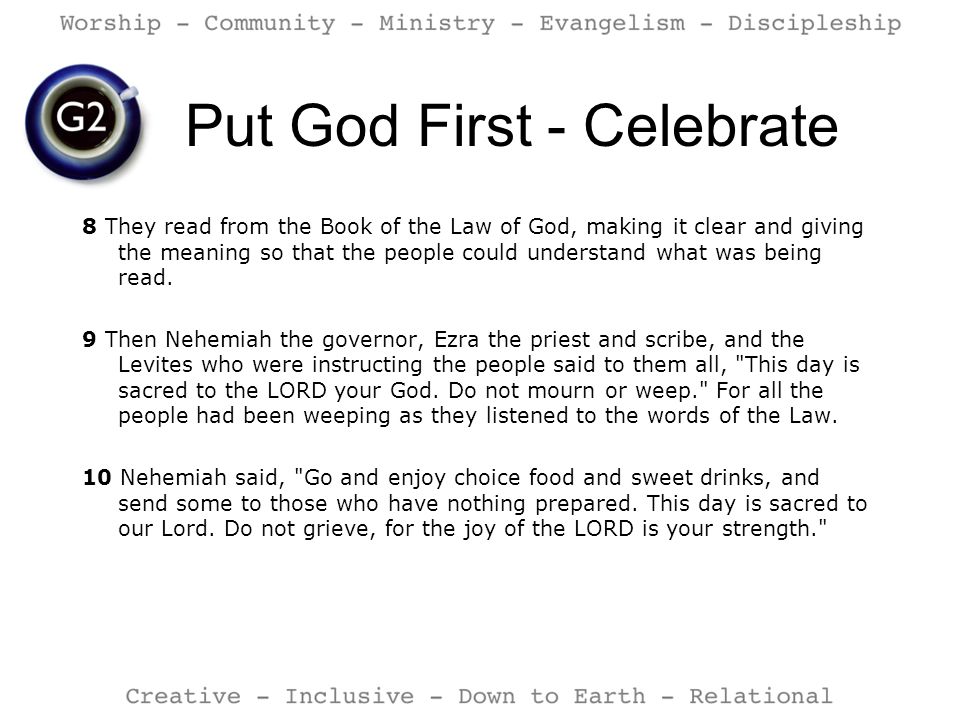 Put God First - Celebrate 8 They read from the Book of the Law of God, making it clear and giving the meaning so that the people could understand what was being read.