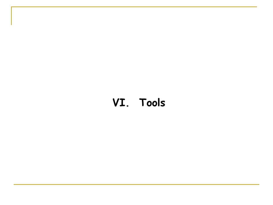 VI. Tools