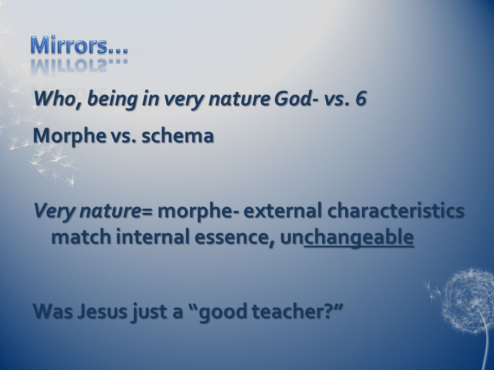 Who, being in very nature God- vs. 6 Morphe vs.