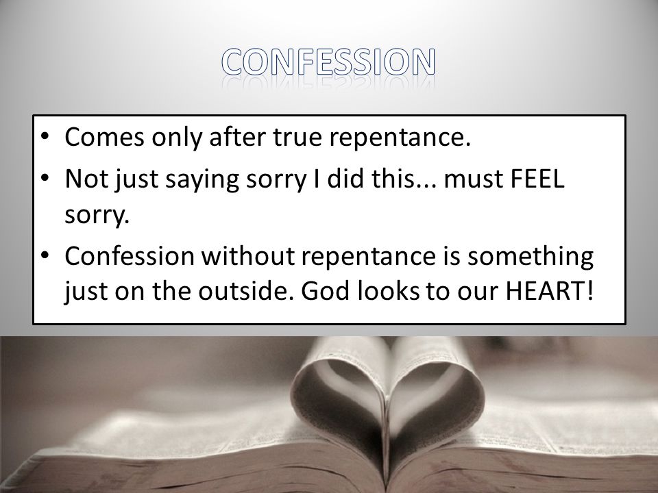 Comes only after true repentance. Not just saying sorry I did this...