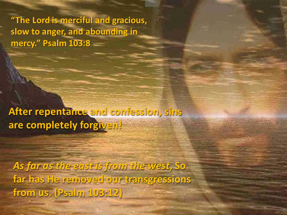 After repentance and confession, sins are completely forgiven.