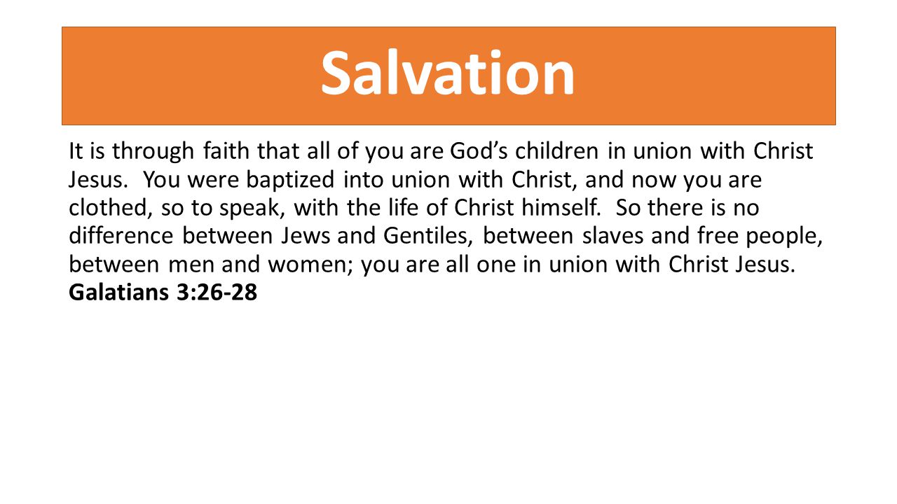 Salvation It is through faith that all of you are God’s children in union with Christ Jesus.