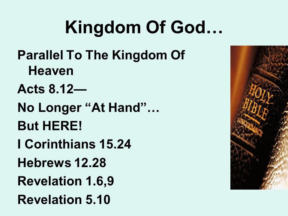 Kingdom Of God… Parallel To The Kingdom Of Heaven Acts 8.12— No Longer At Hand … But HERE.