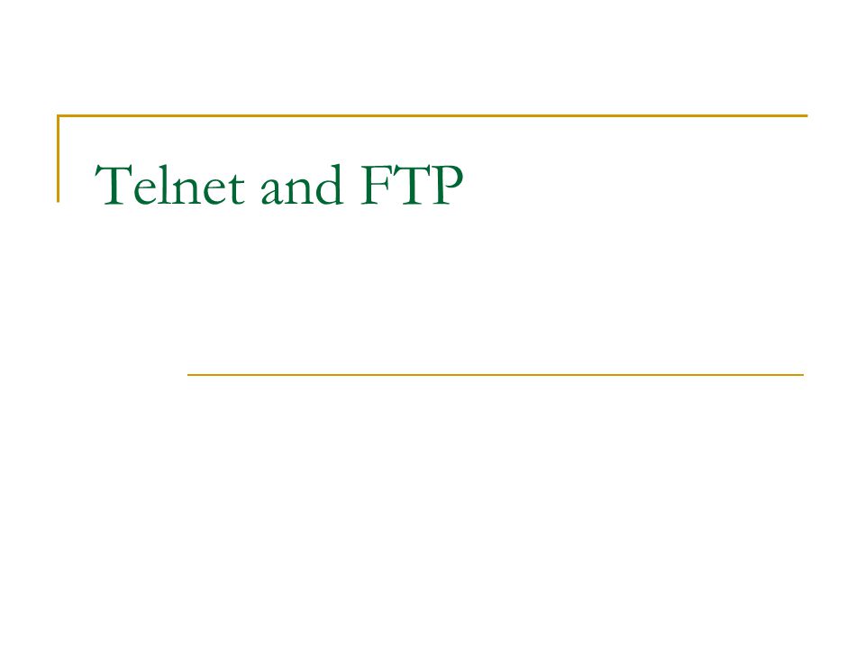 Telnet and FTP