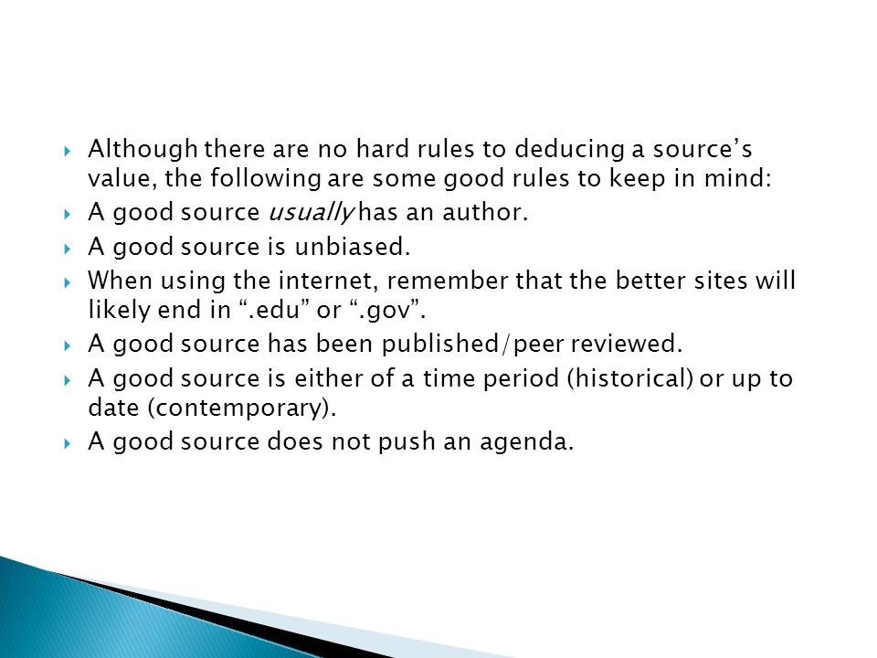  Although there are no hard rules to deducing a source’s value, the following are some good rules to keep in mind:  A good source usually has an author.