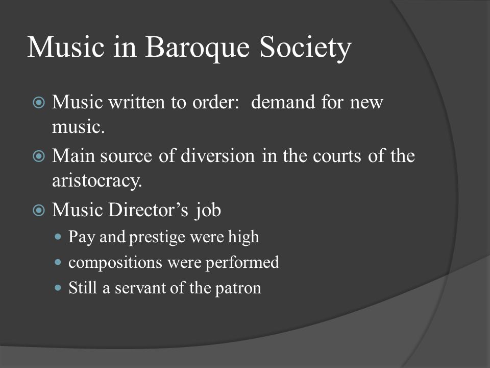 Music in Baroque Society  Music written to order: demand for new music.