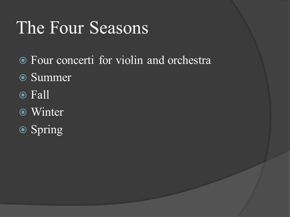 The Four Seasons  Four concerti for violin and orchestra  Summer  Fall  Winter  Spring