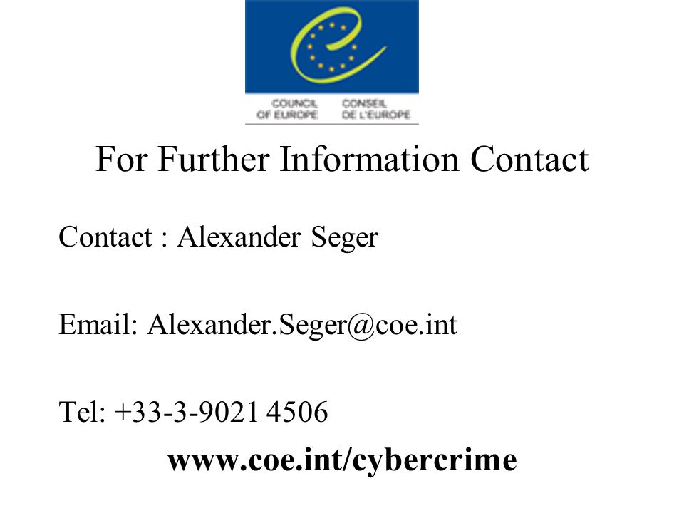 For Further Information Contact Contact : Alexander Seger   Tel: