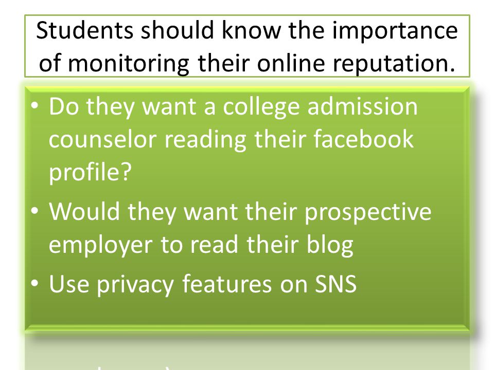 Students should know the importance of monitoring their online reputation.