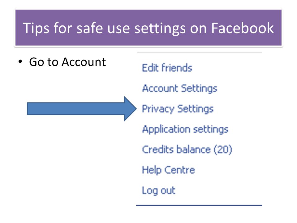 Tips for safe use settings on Facebook Go to Account