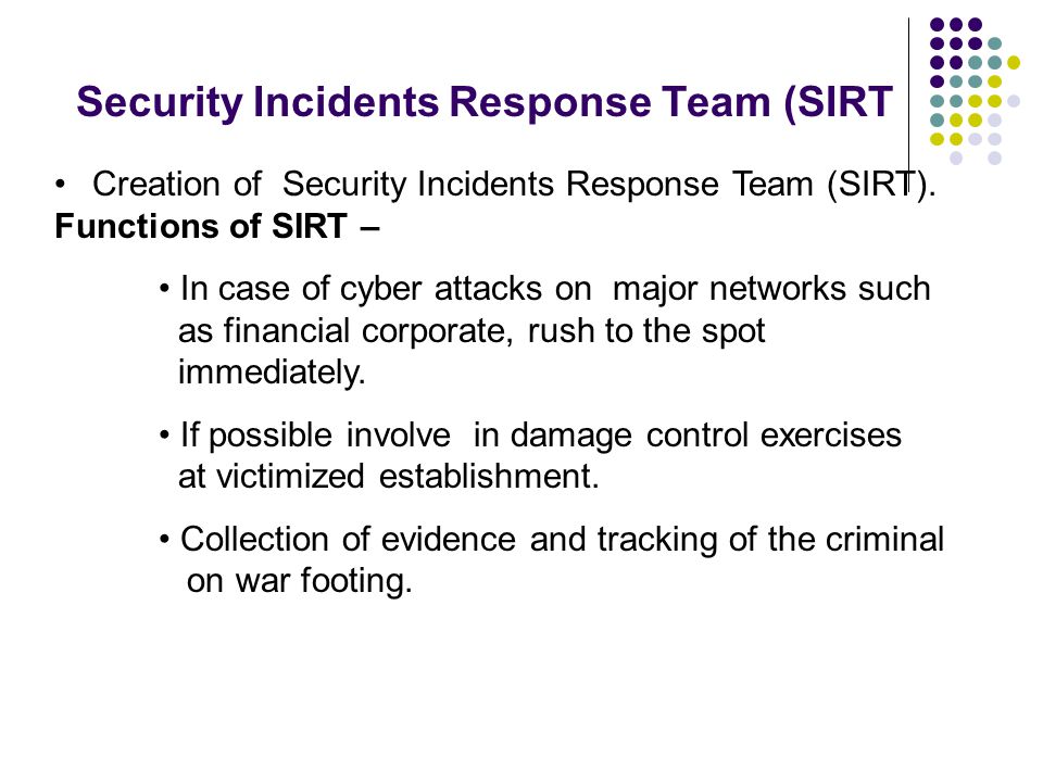 Security Incidents Response Team (SIRT Creation of Security Incidents Response Team (SIRT).