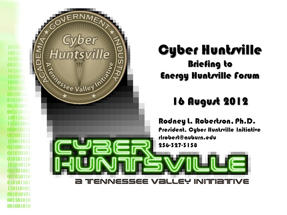 Cyber Huntsville Briefing to Energy Huntsville Forum 16 August 2012 Rodney L.