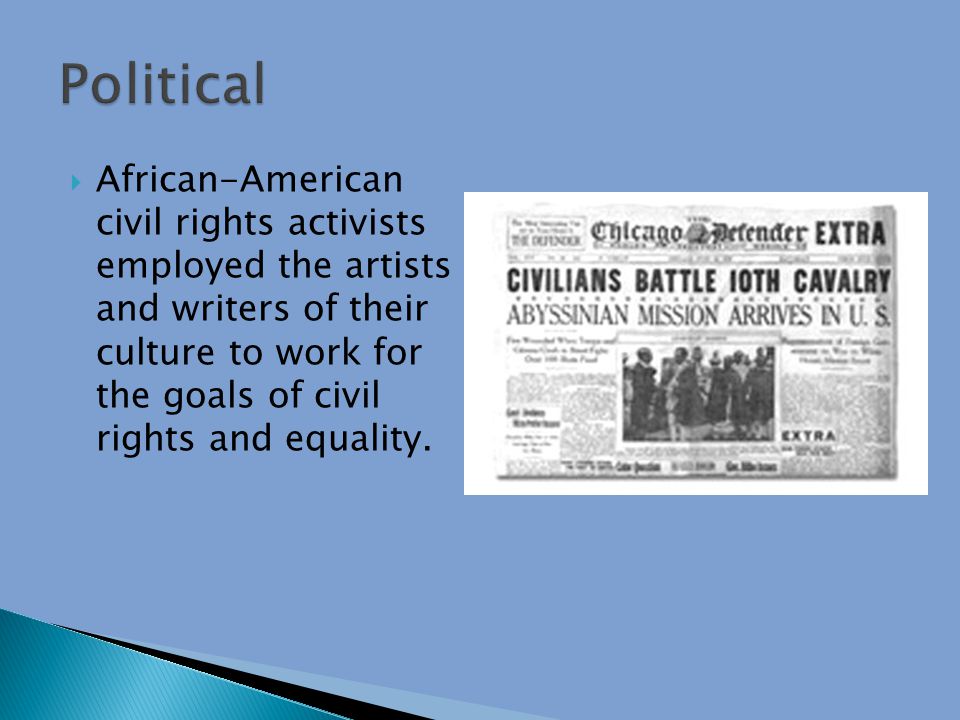  African-American civil rights activists employed the artists and writers of their culture to work for the goals of civil rights and equality.