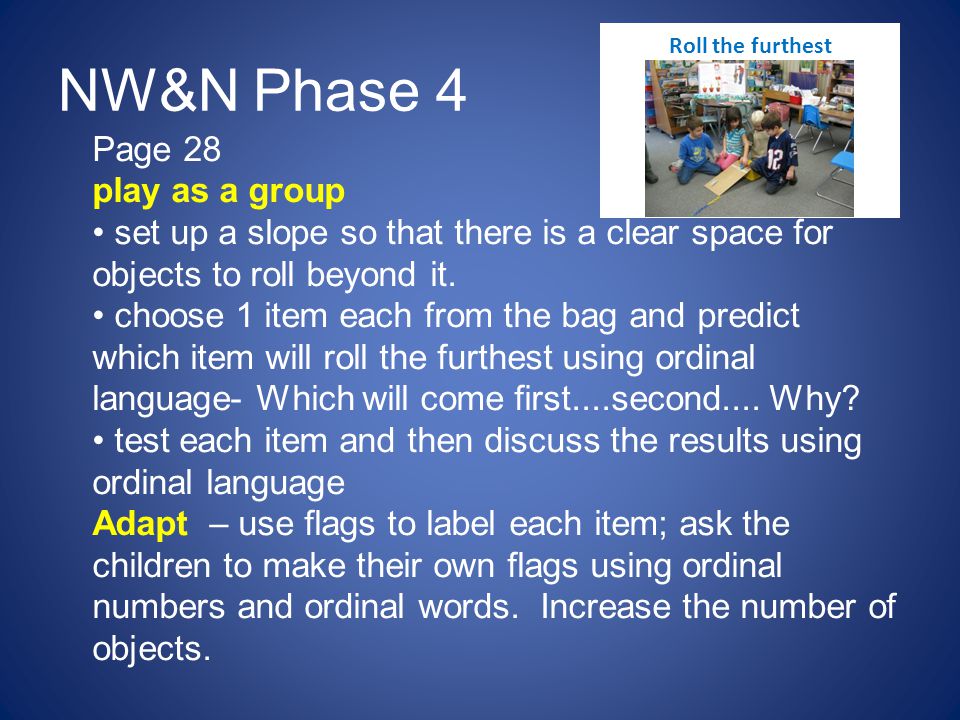 NW&N Phase 4 Page 28 play as a group set up a slope so that there is a clear space for objects to roll beyond it.
