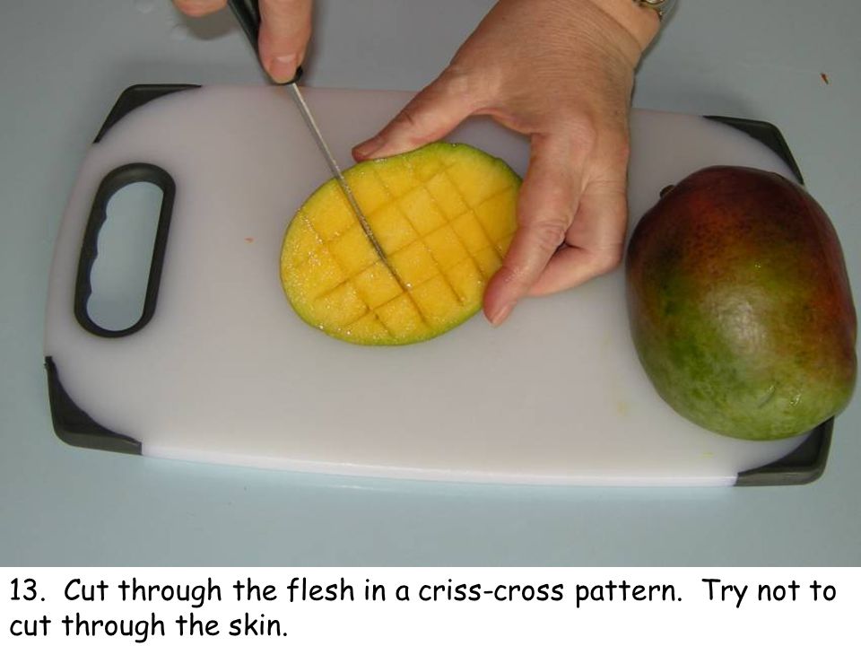 13. Cut through the flesh in a criss-cross pattern. Try not to cut through the skin.